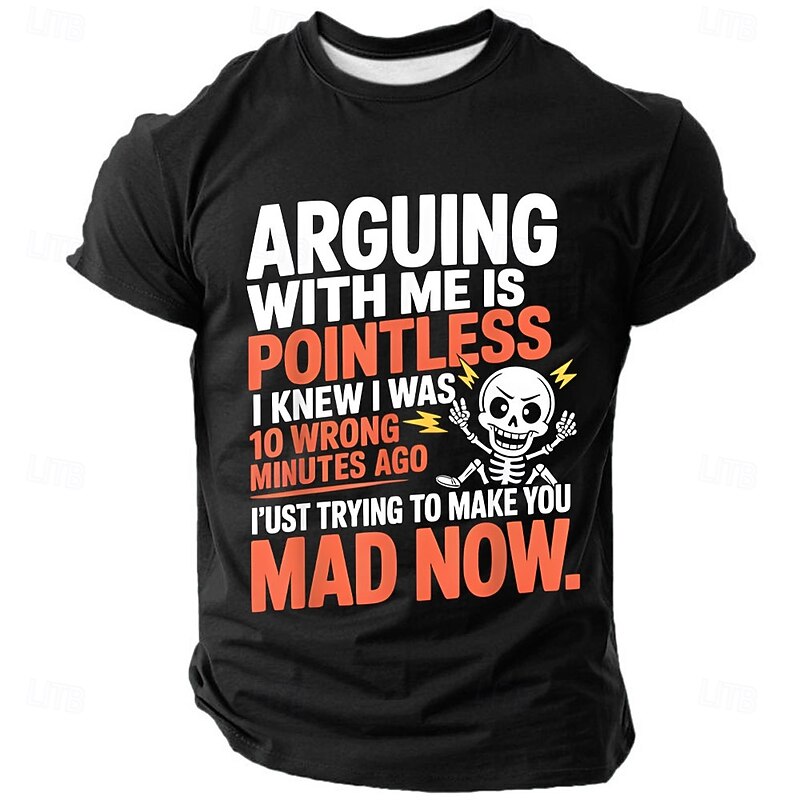 Men's Funny Graphic T-Shirt - Arguing With Me Is Pointless, I'm Just Trying To Make You Mad Now Humor Tee.
