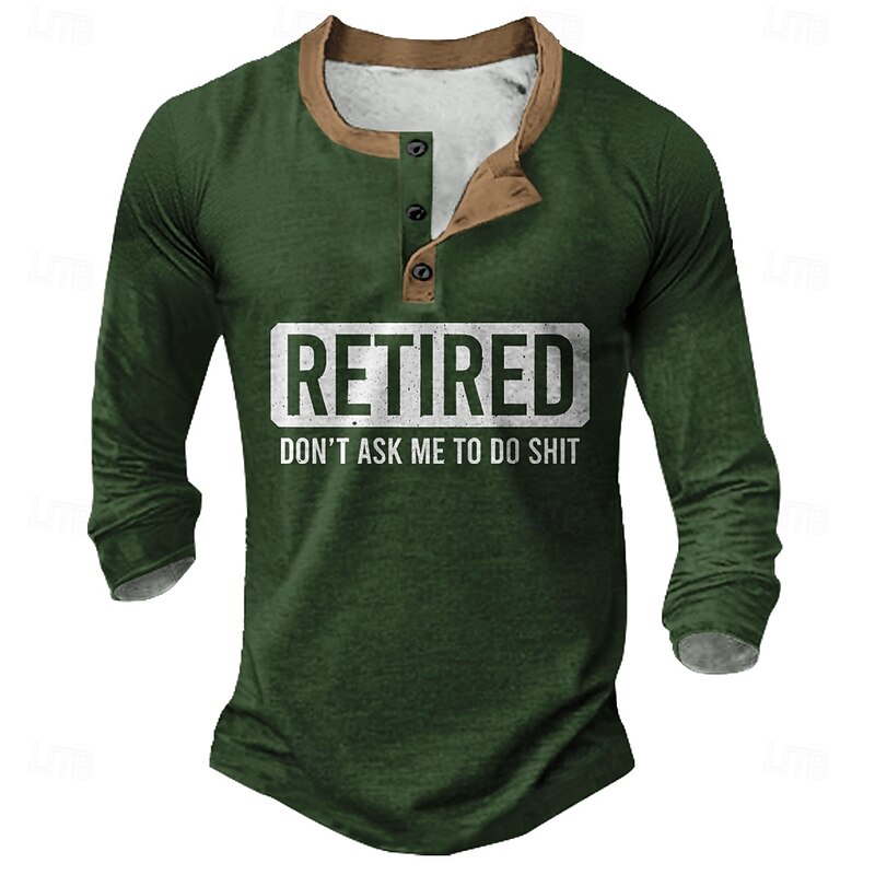 Men's Funny Retired Long Sleeve Henley Shirt Don't Ask Me To Do Shit Graphic Work Humor Tee4