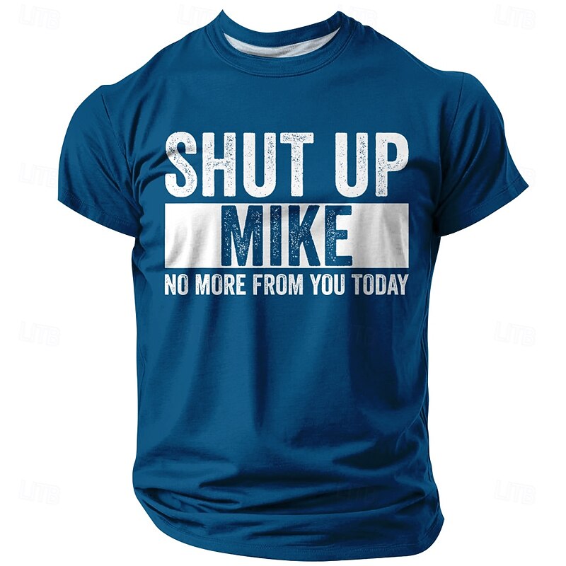 Men's "Shut Up Mike" Funny Graphic T-Shirt - Sarcastic Quote Tee "No More From You Today" Gift for Him2