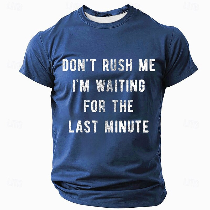 Men's Funny Graphic T-Shirt, Don't Rush Me Last Minute Procrastination Humor Tee, Short Sleeve Casual Top