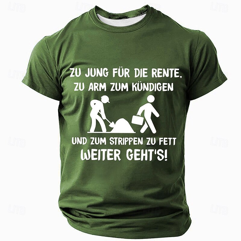 Men's Funny Graphic T-Shirt with German Work Humor Quote: 'Too Young for Retirement, Too Poor to Quit, Too Fat to Strip'2