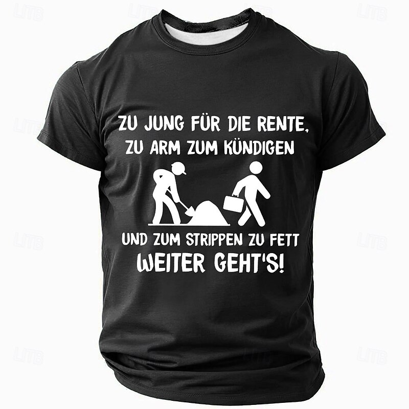 Men's Funny Graphic T-Shirt with German Work Humor Quote: 'Too Young for Retirement, Too Poor to Quit, Too Fat to Strip'3
