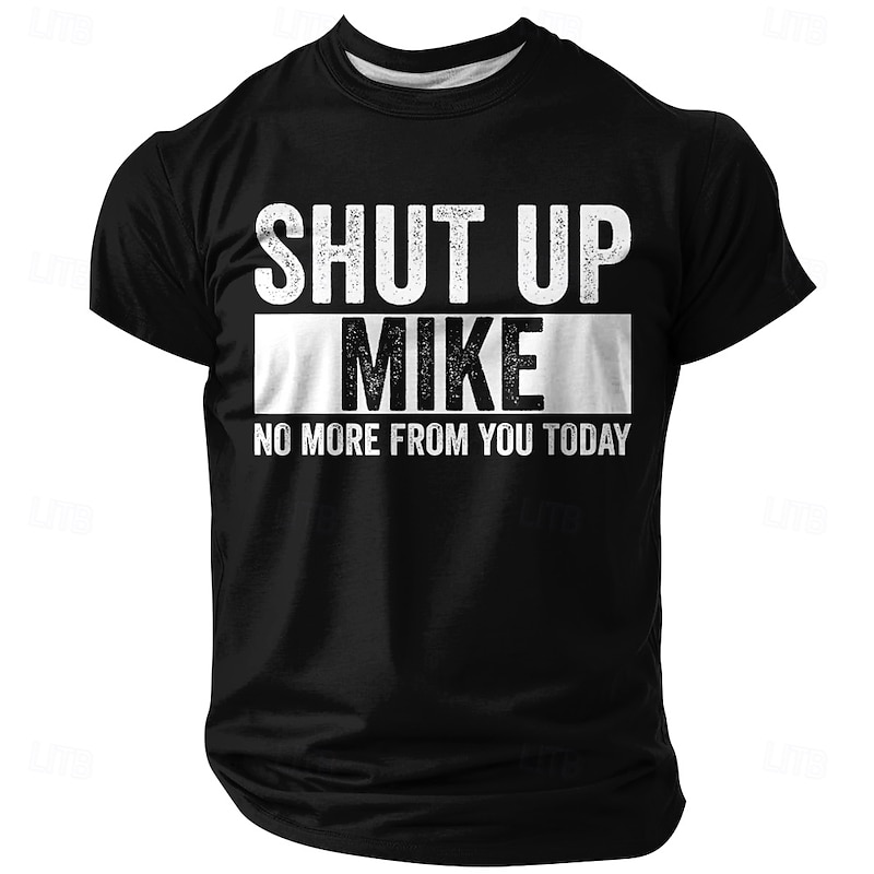 Men's "Shut Up Mike" Funny Graphic T-Shirt - Sarcastic Quote Tee "No More From You Today" Gift for Him4
