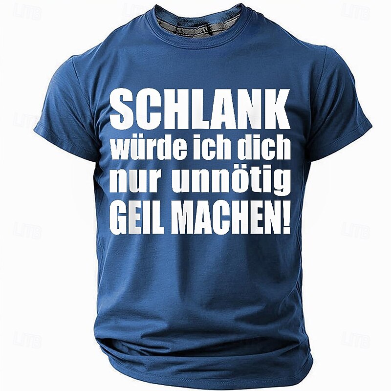 Men's Funny German Quote Graphic T-Shirt: "SCHLANK würde ich dich nur unnötig GEIL MACHEN!" Relationships Humor Tee3
