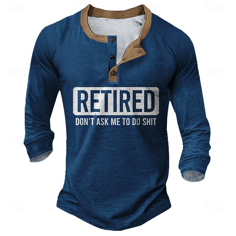 Men's Funny Retired Long Sleeve Henley Shirt Don't Ask Me To Do Shit Graphic Work Humor Tee2