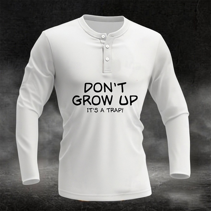 Men's Long Sleeve Henley T-Shirt - Don't Grow Up It's a Trap! White Humorous Lifestyle Graphic