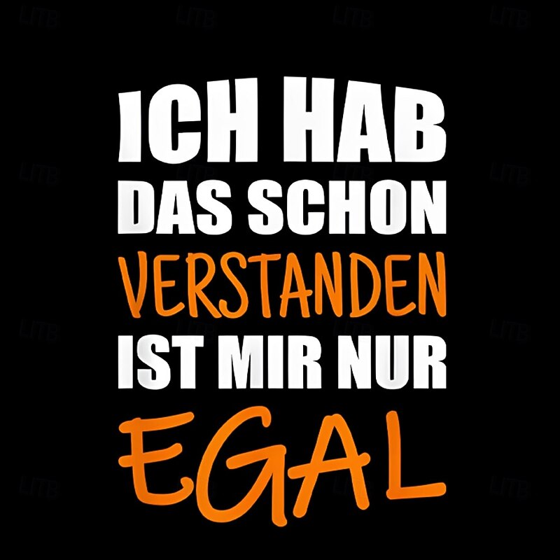 Men's Sarcastic Graphic T-Shirt - Funny German Quote 'Ich Hab Das Schon Verstanden Ist Mir Nur Egal' I Understood I Just Don't Care2