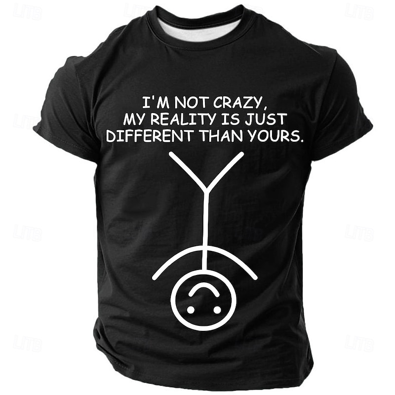 Men's Funny Graphic T-Shirt: 'I'm Not Crazy, My Reality Is Just Different Than Yours' Sarcastic Lifestyle Tee4