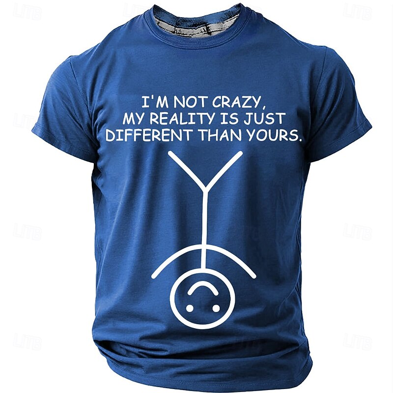 Men's Funny Graphic T-Shirt: 'I'm Not Crazy, My Reality Is Just Different Than Yours' Sarcastic Lifestyle Tee3