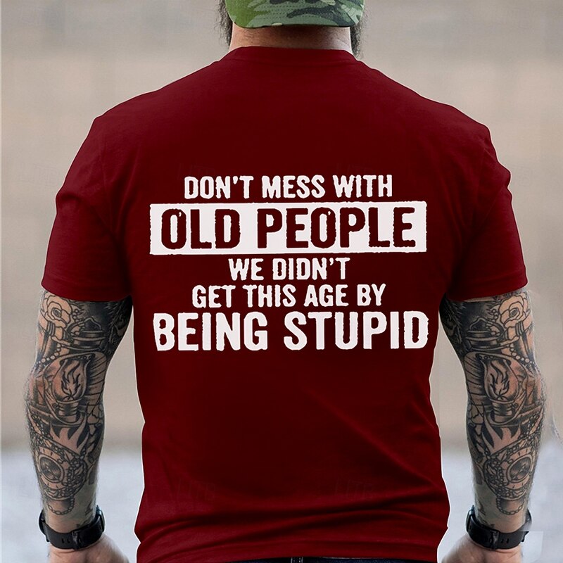 Men's Don'T Mess With Old People We Didn'T Get This Age By Being Stupid T Shirt Short Sleeve T shirt 3D Print Crew Neck Shirt Fashion Daily Street Daily Black Red Blue Summer Spring Clothing Apparel3