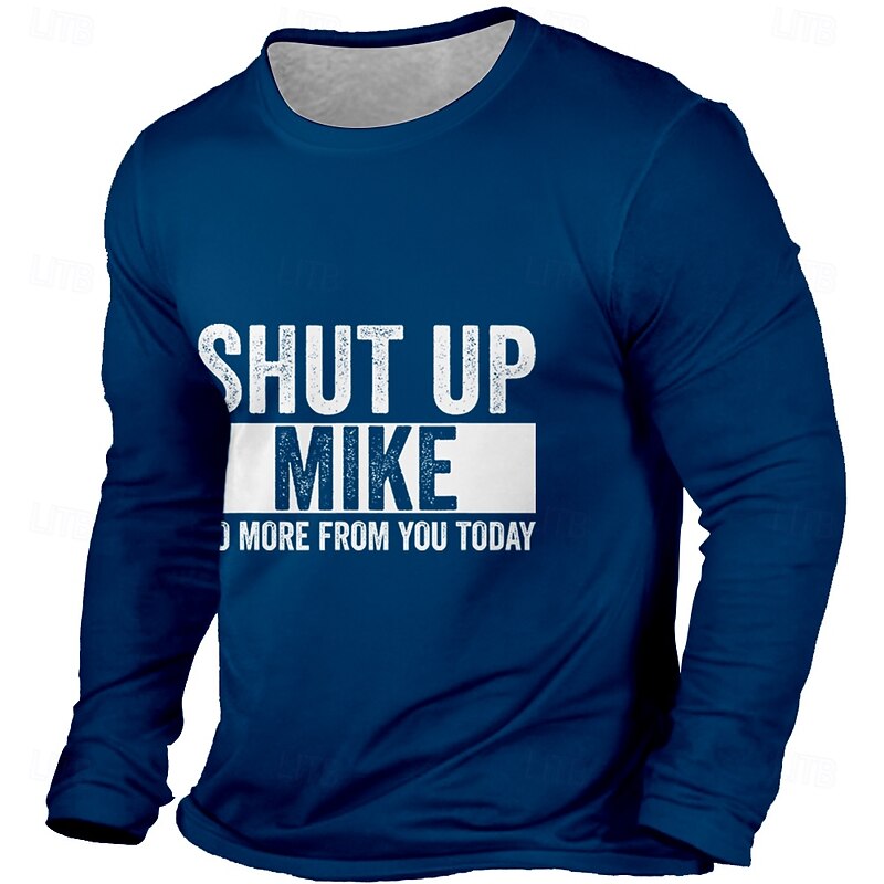 Men's Funny Work Office Humor Long Sleeve Graphic Tee - "Shut Up Mike No More From You Today" Print3