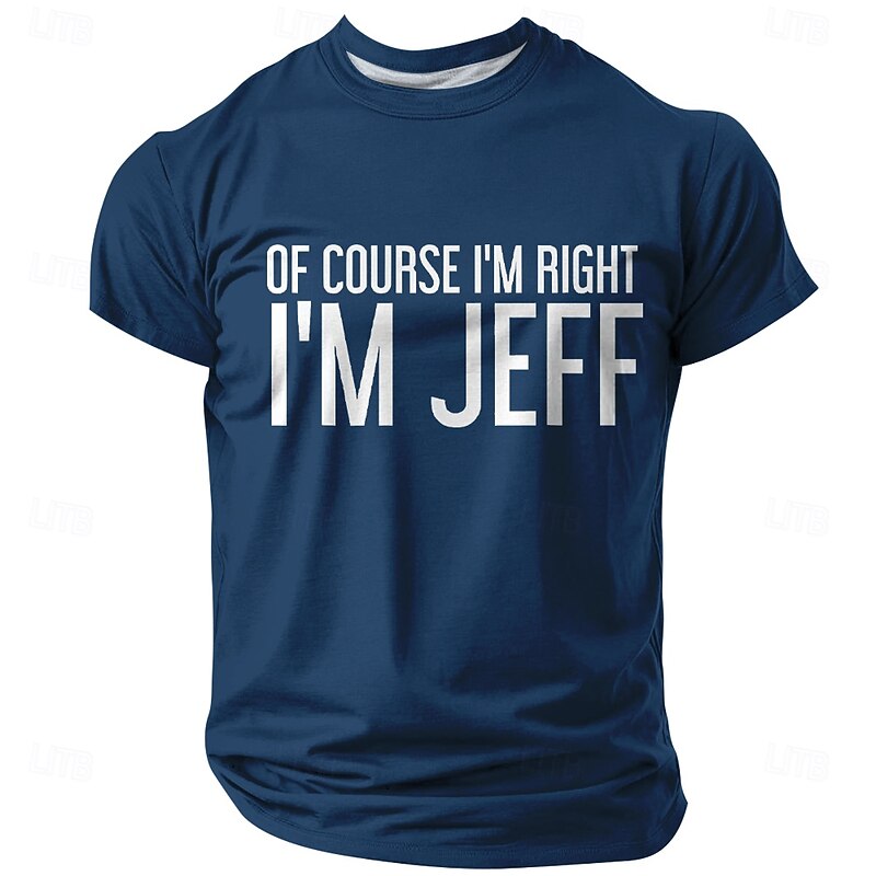 Men's "Of Course I'm Right I'm Jeff" Funny Graphic T-Shirt2
