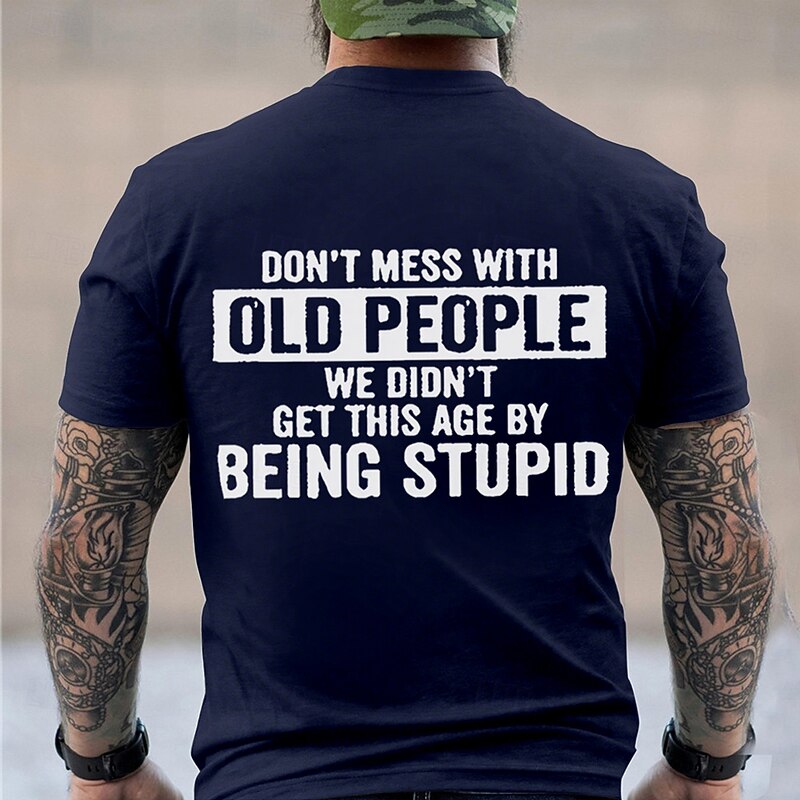 Men's Don'T Mess With Old People We Didn'T Get This Age By Being Stupid T Shirt Short Sleeve T shirt 3D Print Crew Neck Shirt Fashion Daily Street Daily Black Red Blue Summer Spring Clothing Apparel2