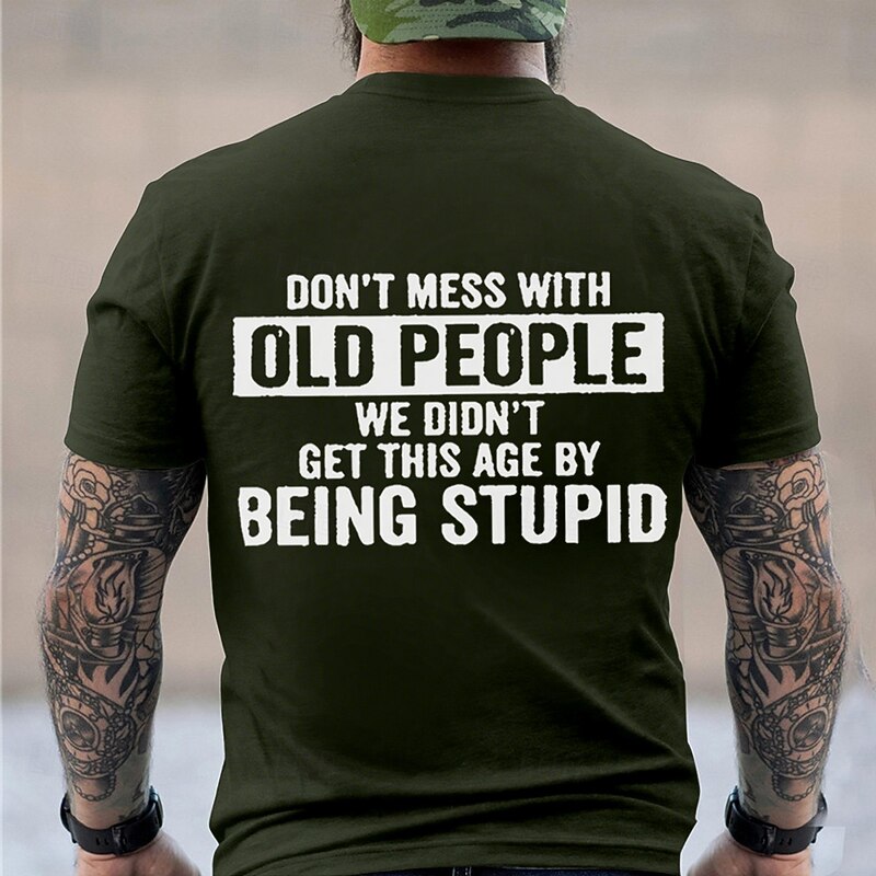 Men's Don'T Mess With Old People We Didn'T Get This Age By Being Stupid T Shirt Short Sleeve T shirt 3D Print Crew Neck Shirt Fashion Daily Street Daily Black Red Blue Summer Spring Clothing Apparel4