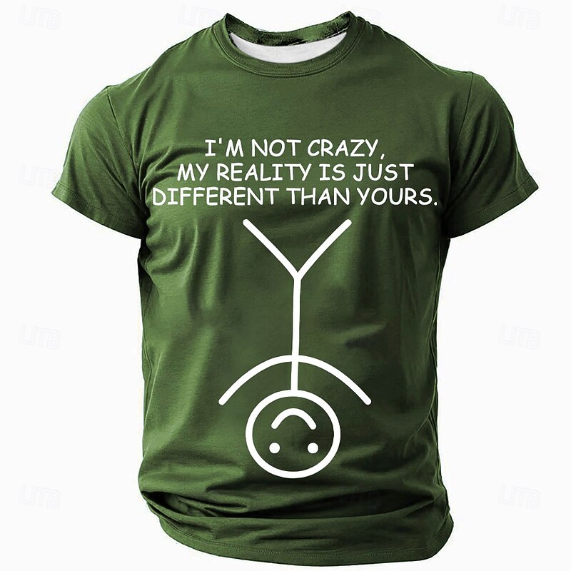 Men's Funny Graphic T-Shirt: 'I'm Not Crazy, My Reality Is Just Different Than Yours' Sarcastic Lifestyle Tee