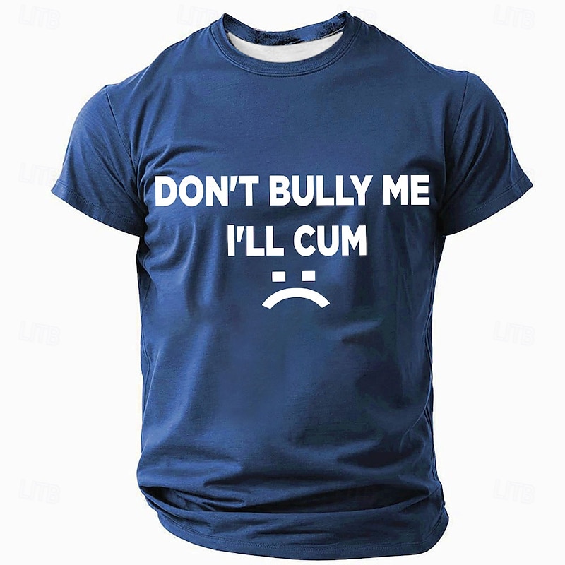 Men's Funny T-Shirt Short Sleeve Graphic Tee with 'DON'T BULLY ME I'LL CUM :(' Print - Puns & Wordplay Humor.4