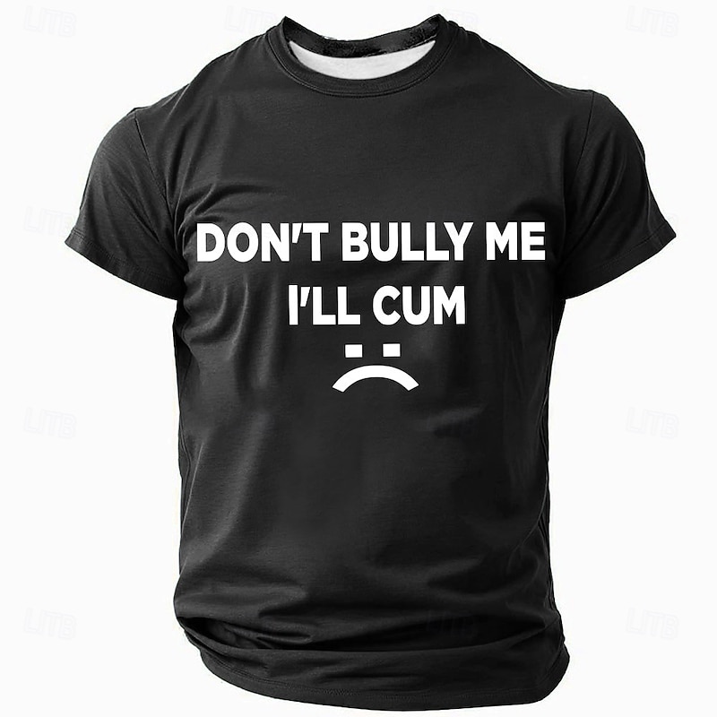 Men's Funny T-Shirt Short Sleeve Graphic Tee with 'DON'T BULLY ME I'LL CUM :(' Print - Puns & Wordplay Humor.2