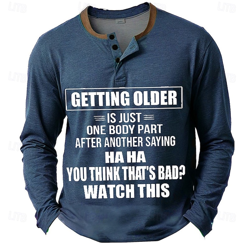 Men's Funny Getting Older Humor Long Sleeve Henley Graphic Tee