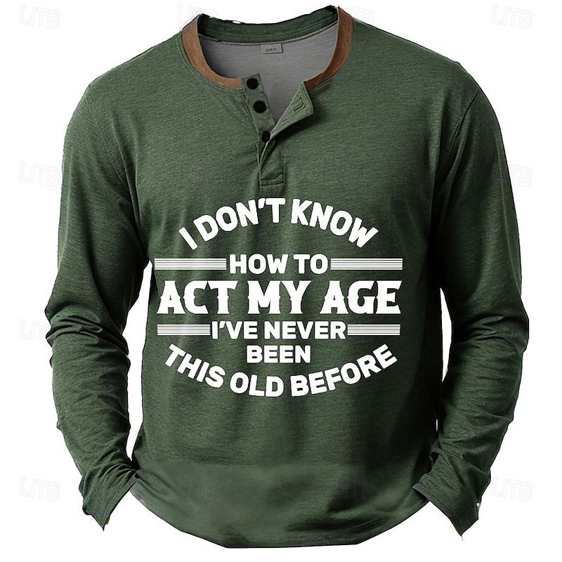 Men's Funny Graphic Long Sleeve Henley Shirt with 'I Don't Know How To Act My Age' Quote