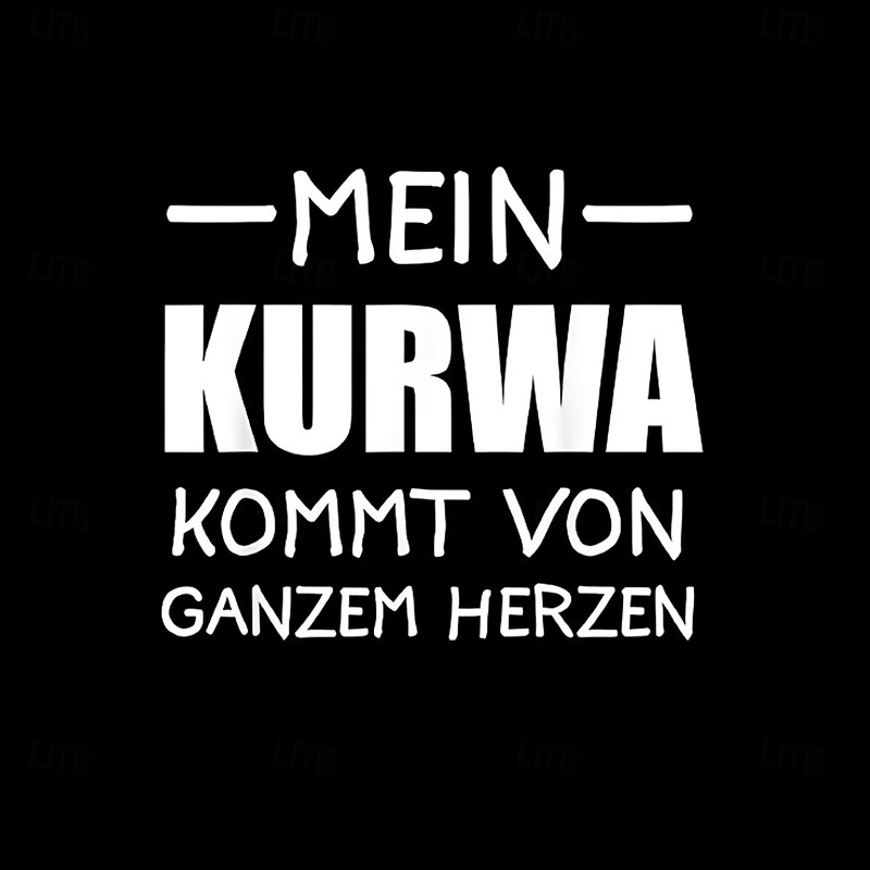 Men's Funny Graphic T-Shirt with German Saying "My Kurwa Comes From My Whole Heart" Short Sleeve Humor Top2