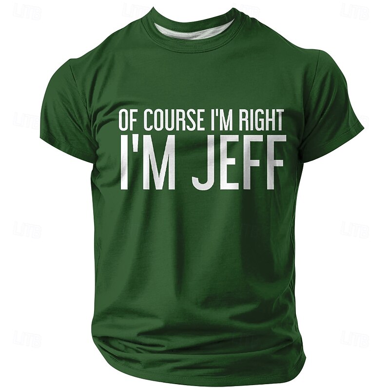 Men's "Of Course I'm Right I'm Jeff" Funny Graphic T-Shirt3