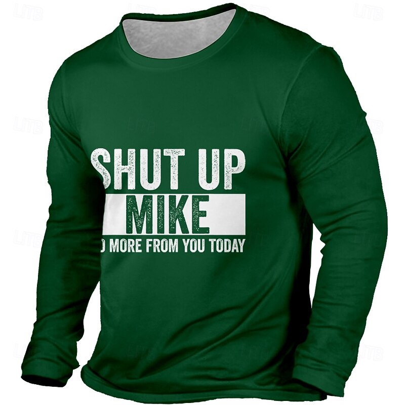 Men's Funny Work Office Humor Long Sleeve Graphic Tee - "Shut Up Mike No More From You Today" Print2