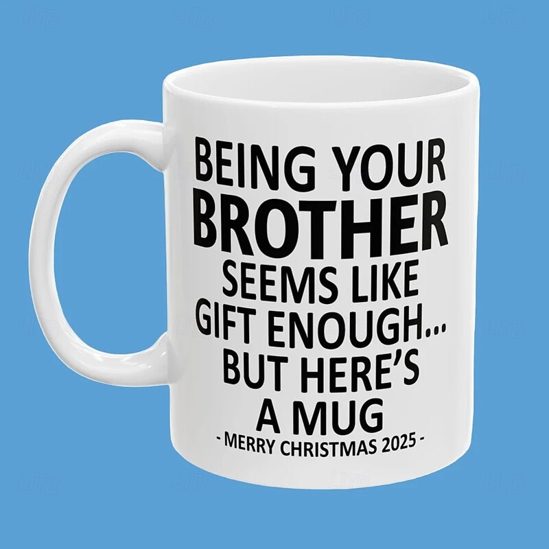 Christmas 2025 Gift Mug Being Your Brother 11oz Funny Mug Holiday Coffee Cup from Brother Hilarious Xmas Present Family Birthday Seasonal Drinkware2