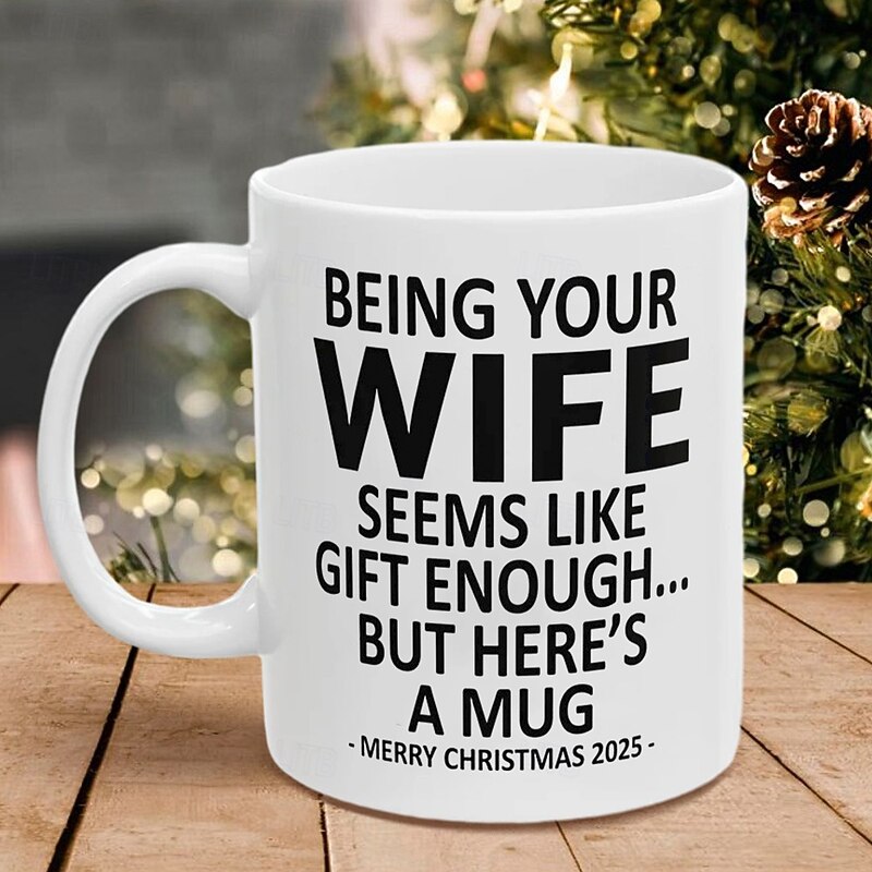 Christmas 2025 Gift Mug Being Your Wife 11oz Funny Mug Holiday Coffee Cup from Wife Hilarious Xmas Present Family Birthday Seasonal Drinkware