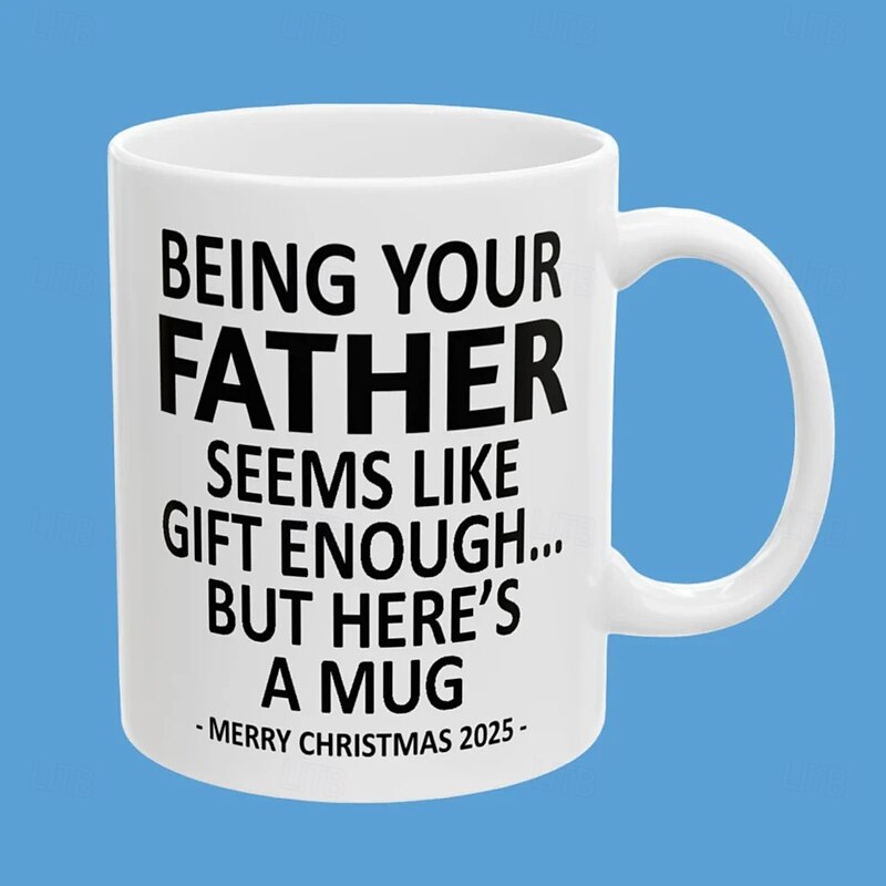 Christmas 2025 Gift Mug Being Your Father 11oz Funny Mug Holiday Coffee Cup from Father Hilarious Xmas Present Family Birthday Seasonal Drinkware2