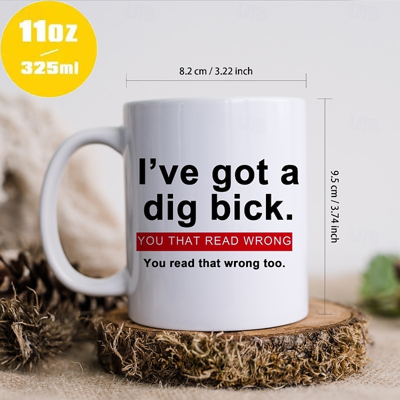 Funny Coffee Mug II have Got a Dig Bick Optical Illusion Cup, Humor Novelty Gag Gift for Men, Women, Friends, Office, White Ceramic 12oz2