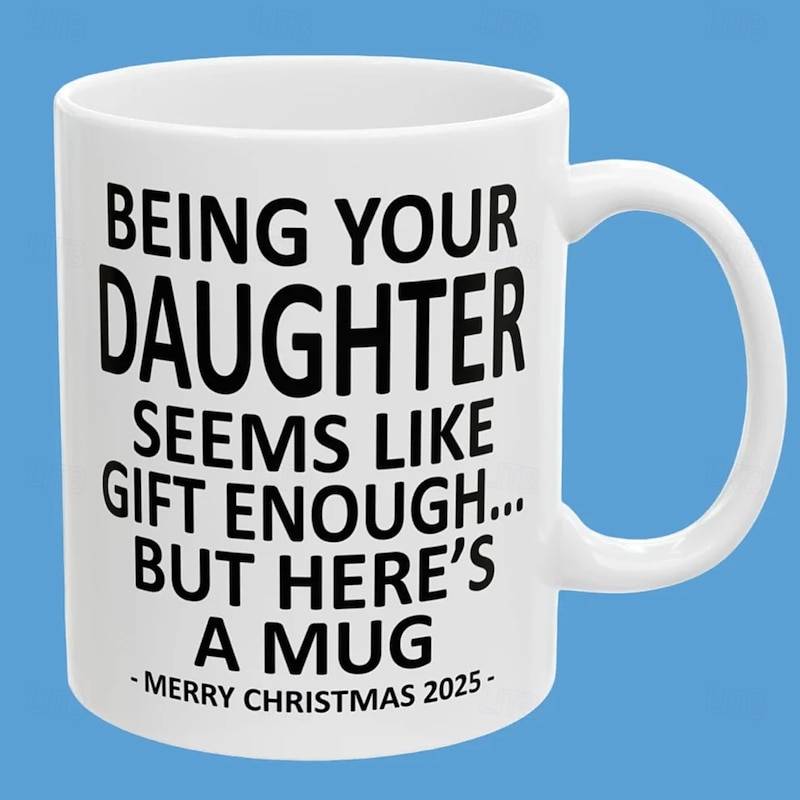 Christmas 2025 Gift Mug Being Your Daughter 11oz Funny Mug Holiday Coffee Cup from Daughter Hilarious Xmas Present Family Birthday Seasonal Drinkware2