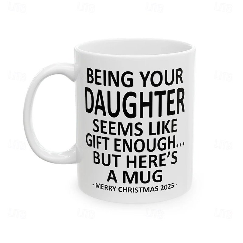 Christmas 2025 Gift Mug Being Your Daughter 11oz Funny Mug Holiday Coffee Cup from Daughter Hilarious Xmas Present Family Birthday Seasonal Drinkware4