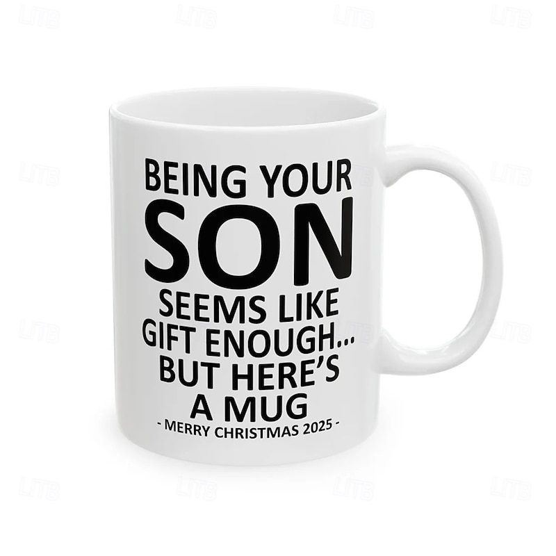 Christmas 2025 Gift Mug Being Your Son 11oz Funny Mug Holiday Coffee Cup from Son Hilarious Xmas Present Family Birthday Seasonal Drinkware4