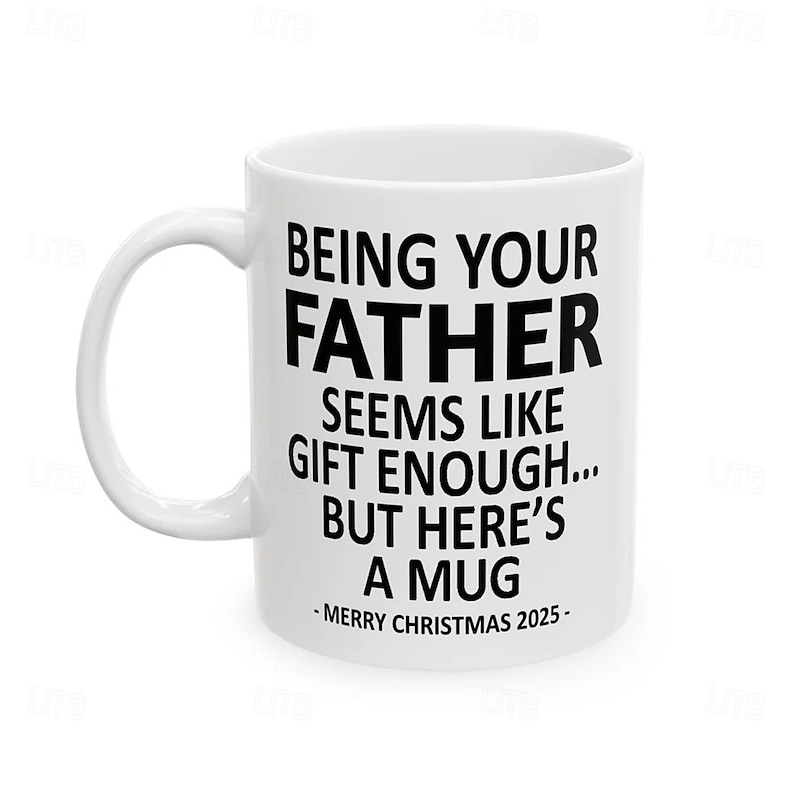 Christmas 2025 Gift Mug Being Your Father 11oz Funny Mug Holiday Coffee Cup from Father Hilarious Xmas Present Family Birthday Seasonal Drinkware4