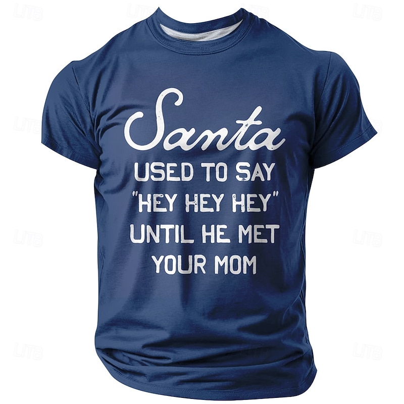 Christmas Funny 'Santa Used to Say Hey Hey Hey Until He Met Your Mom' Men's Short Sleeve Crewneck T-Shirt, Naughty Holiday Humor Tee3