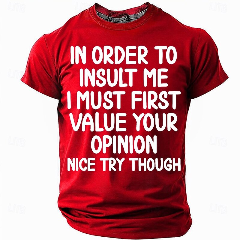 In Order to Insult Me I Must First Value Your Opinion T-Shirt, Sarcastic Humor Tee for Men, Gag Gift for Dad, Grandpa
