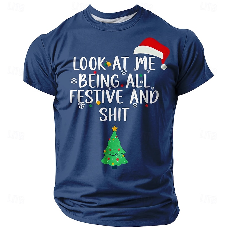 Christmas Funny 'Look at Me Being All Festive and Shit' Men's Short Sleeve Crewneck T-Shirt, Holiday Humor Tee, Gag Gift for Dad Friend4
