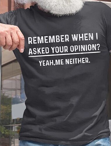  T-shirt pour homme  T-shirt graphique drôle et sarcastique 'Tu te souviens quand j'ai demandé ton avis  Oui moi non plus.' haut de style de vie à manches courtes