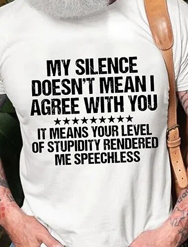  Lustiges Sarkastisches Zitat Grafik-Tee für Herren "Mein Schweigen bedeutet nicht dass ich zustimme deine Dummheit hat mich sprachlos gemacht"