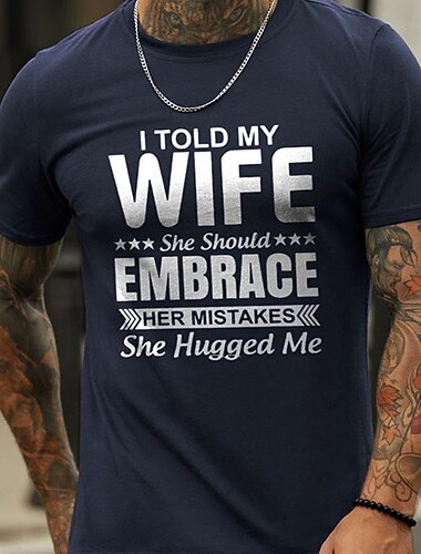  Grappig Heren T-Shirt "Ik Heb Tegen Mijn Vrouw Gezegd Dat Ze Haar Fouten Zou Moeten Omarmen Ze Omhelsde Mij" Sarcastische Echtgenoot Grap Graphic Tee