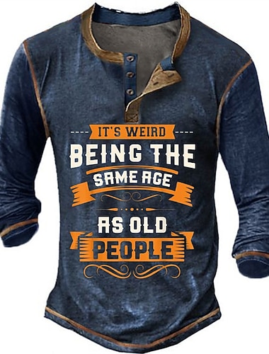  Herren lustiges Grafik Langarm-Henley-Shirt 'Es ist komisch im selben Alter zu sein wie alte Leute' Zitat Casual Tee