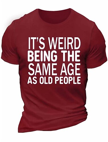  Herre Sjov Aldrings Humor Grafik T-shirt - 'Det Er Underligt At Være Den Samme Alder Som Gamle Folk' Kort ærmet Nyheds Tee