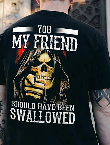  Männer Sarkasmus Du mein Freund hättest geschluckt werden sollen Rüde Offensive T-Shirt Designer Outdoor Lässig Täglich Schwarz Frühling  Sommer Kleidung S M L XL 2XL 3XL