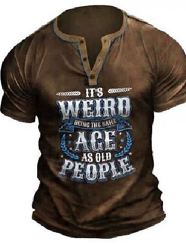  Heren Grappige Graphic Tee 'Het Is Vreemd Om Dezelfde Leeftijd Te Hebben Als Oude Mensen' Korte Mouwen Humor Shirt