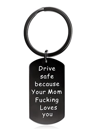  Schlüsselanhänger mit Gravur „Drive Safe Because Your Mom Fucking Love You“ für Sohn und Tochter, Geburtstagsgeschenk, Abschlussgeschenk