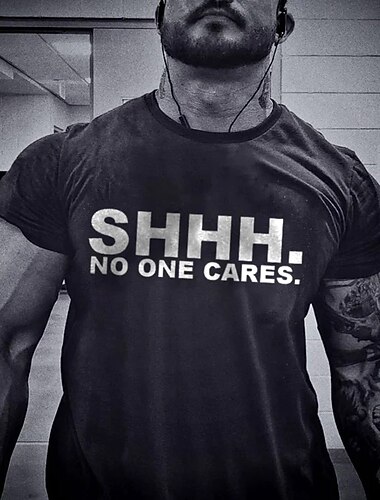  T-shirt graphique sarcastique pour hommes 'SHHH. PERSONNE NE SE SOUCIE.'  manches courtes pour un mode de vie sans fioritures et à la salle de sport