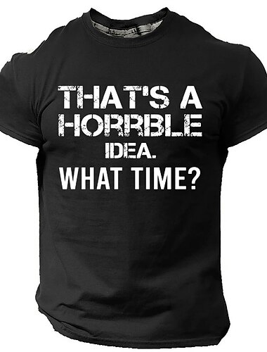  Mænds kortærmet sjove grafiske T-shirt - 'Det er en forfærdelig idé. Hvilken tid?' livsstil humor t-shirt