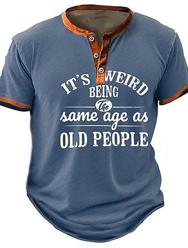  Heren Humoristische Grafische Henley T-Shirt met 'Het Is Vreemd Om Dezelfde Leeftijd Te Hebben Als Oude Mensen' Slogan