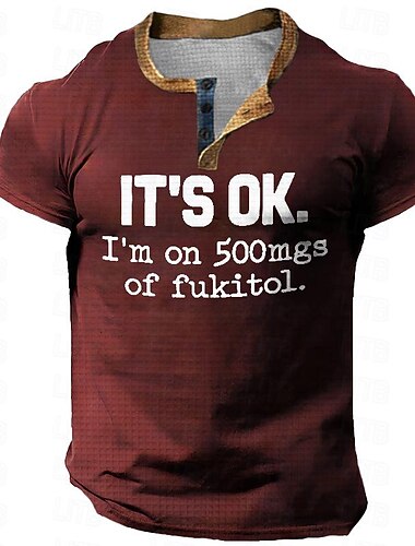  Mannen Grappige Graphic T-Shirt Korte Mouwen Henley Tee met 'Het is oké ik gebruik 500mg Fukitol' woordspeling humor