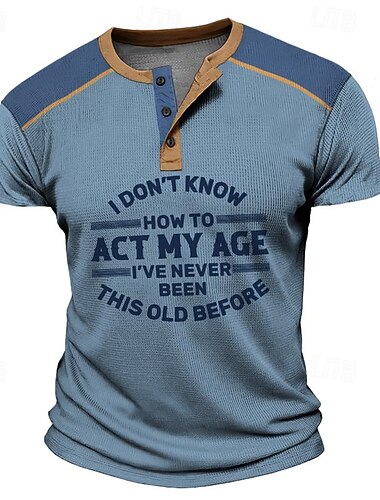  Mand's Kortærmet Grafisk Henley T-shirt med Sjov 'Jeg Ved Ikke Hvordan Jeg Skal Opføre Mit Alders' Citat Livsstil Humor